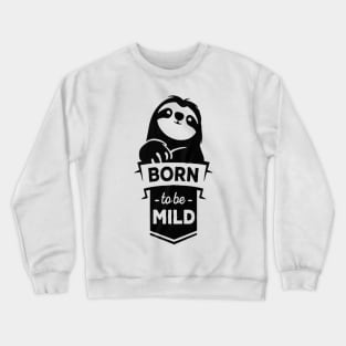 Born to be wild Crewneck Sweatshirt